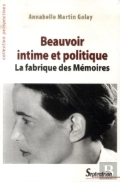 Beauvoir Intime Et Politique : La Fabrique Des Mémoires