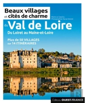 Beaux Villages Et Cites De Charme Du Val-De-Loire ; Du Loiret Au Maine-Et-Loire