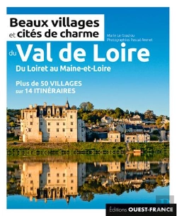 Bertrand.pt - Beaux Villages Et Cites De Charme Du Val-De-Loire ; Du Loiret Au Maine-Et-Loire