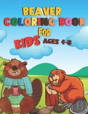 Beaver Coloring Book For Kids  Ages 4-8