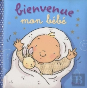 Bebe A Tout Change - Bienvenue Mon Bebe