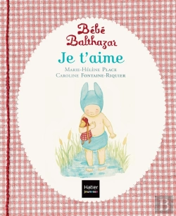 Bertrand.pt - Bébé Balthazar : Je T'Aime