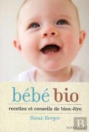 Bebe Bio Recettes Et Conseils De Bien Etre