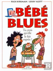 Bebe Blues T.5; Tu Crois Qu'Elle Le Fait Exprès ?