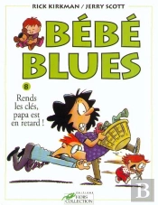 Bebe Blues T.8; Rends Les Clés, Papa Est En Retard !