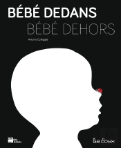 Bébé Dedans, Bébé Dehors