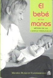 Bebé En Tus Manos, El. Método De Las Cadenas Fisiológicas (Color)