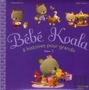 Bebe Koala - 4 Histoires Pour Grandir T.2