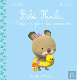 Bertrand.pt - Bébé Koala : Bébé Koala Recueil : 7 Histoires Pour Les Vacances