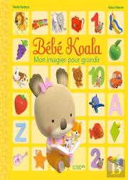 Bebe Koala - Mon Imagier Pour Grandir