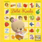 Bebe Koala - Mon Imagier Pour Grandir