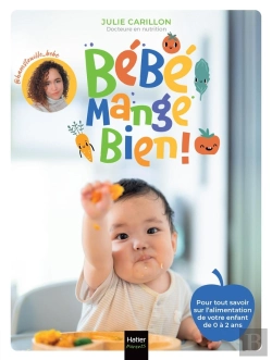 Bertrand.pt - Bébé Mange Bien ! Pour Tout Savoir Sur L'Alimentation De Votre Enfant De 0 À 2 Ans