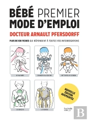 Bebe Premier Mode D'Emploi Ned - Plus De 100 Fiches Qui Repondent A Toutes Vos Interrogations