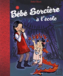 Bertrand.pt - Bébé Sorcière T.2 ; Bébé Sorcière Va À L'École