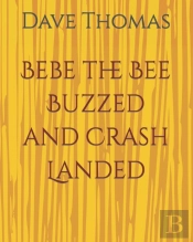 Bebe The Bee Buzzed And Crash Landed