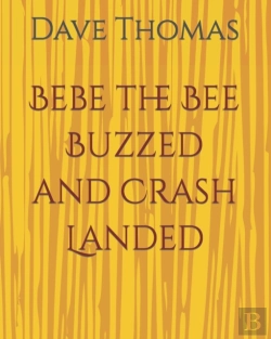 Bertrand.pt - Bebe The Bee Buzzed And Crash Landed
