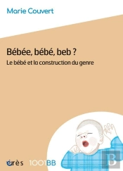 Bébéé, Bébé, Beb ? Le Bébé Et La Construction Du Genre