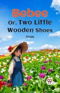 Bebee Or, Two Little Wooden Shoes