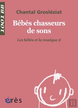 Bertrand.pt - Bébés Chasseurs De Sons Tome 2 ; Les Bébés Et La Musique