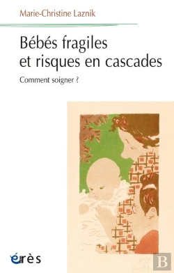 Bertrand.pt - Bébés Fragiles Et Risques En Cascades : Comment Soigner ?