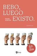 Bebo, Luego Existo.