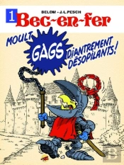 Bec-En-Fer Tome 1 ; Moult Gags Diantrement Désopilants !