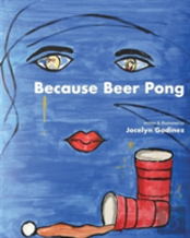 Because Beer Pong