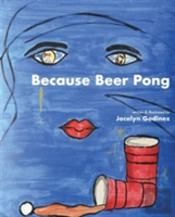 Because Beer Pong