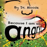 Because I Am So Angry!