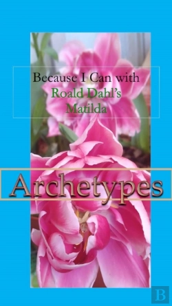 Bertrand.pt - Because I Can With Roald Dahl'S Matilda : Archetypes