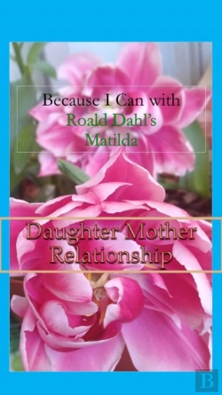 Bertrand.pt - Because I Can With Roald Dahl'S Matilda:  Daughter Mother Relationships