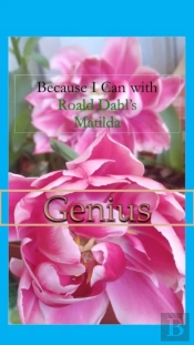 Because I Can With Roald Dahl'S Matilda : Genius