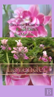 Because I Can With Roald Dahl'S Matilda : Lavender