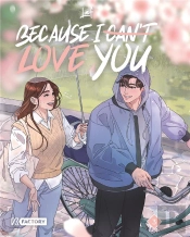 Because I Can'T Love You Tome 3