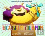 Because I'M Your Mom