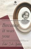 Because It Was You