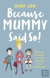 Because Mummy Said So