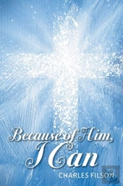 Because Of Him, I Can