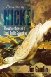 Because Of Nickel: The Adventures Of A Used Turtle Salesman