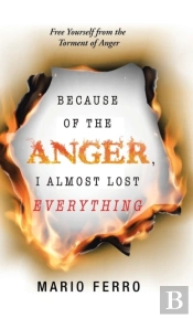 Because Of The Anger, I Almost Lost Everything