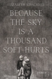 Because The Sky Is A Thousand Soft Hurts