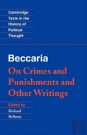 Beccaria: 'On Crimes And Punishments' And Other Writings