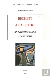 Beckett À La Lettre : En Attendant Godot. Fin De Partie