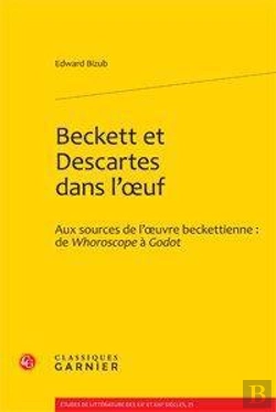 Bertrand.pt - Beckett Et Descartes Dans L'Oeuf ; Aux Sources De L'Oeuvre Beckettienne : De Whoroscope À Godot