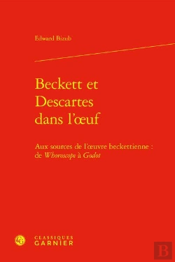 Bertrand.pt - Beckett Et Descartes Dans L'Oeuf : Aux Sources De L'Oeuvre Beckettienne : De Whoroscope À Godot