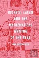 Beckett, Lacan And The Mathematical Writing Of The Real
