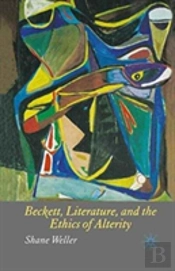 Beckett, Literature And The Ethics Of Alterity