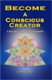 Become A Conscious Creator: A Return To Self-Empowerment