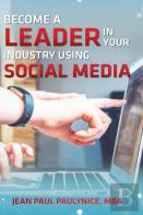 Become A Leader In Your Industry Using Social Media