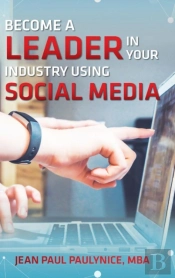 Become A Leader In Your Industry Using Social Media